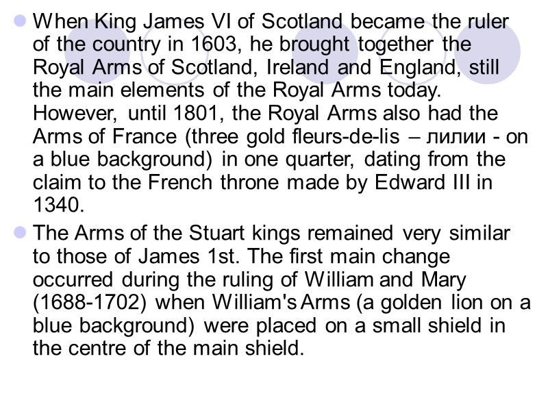When King James VI of Scotland became the ruler of the country in 1603,